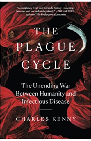 The Plague Cycle: The Unending War Between Humanity and Infectious Disease